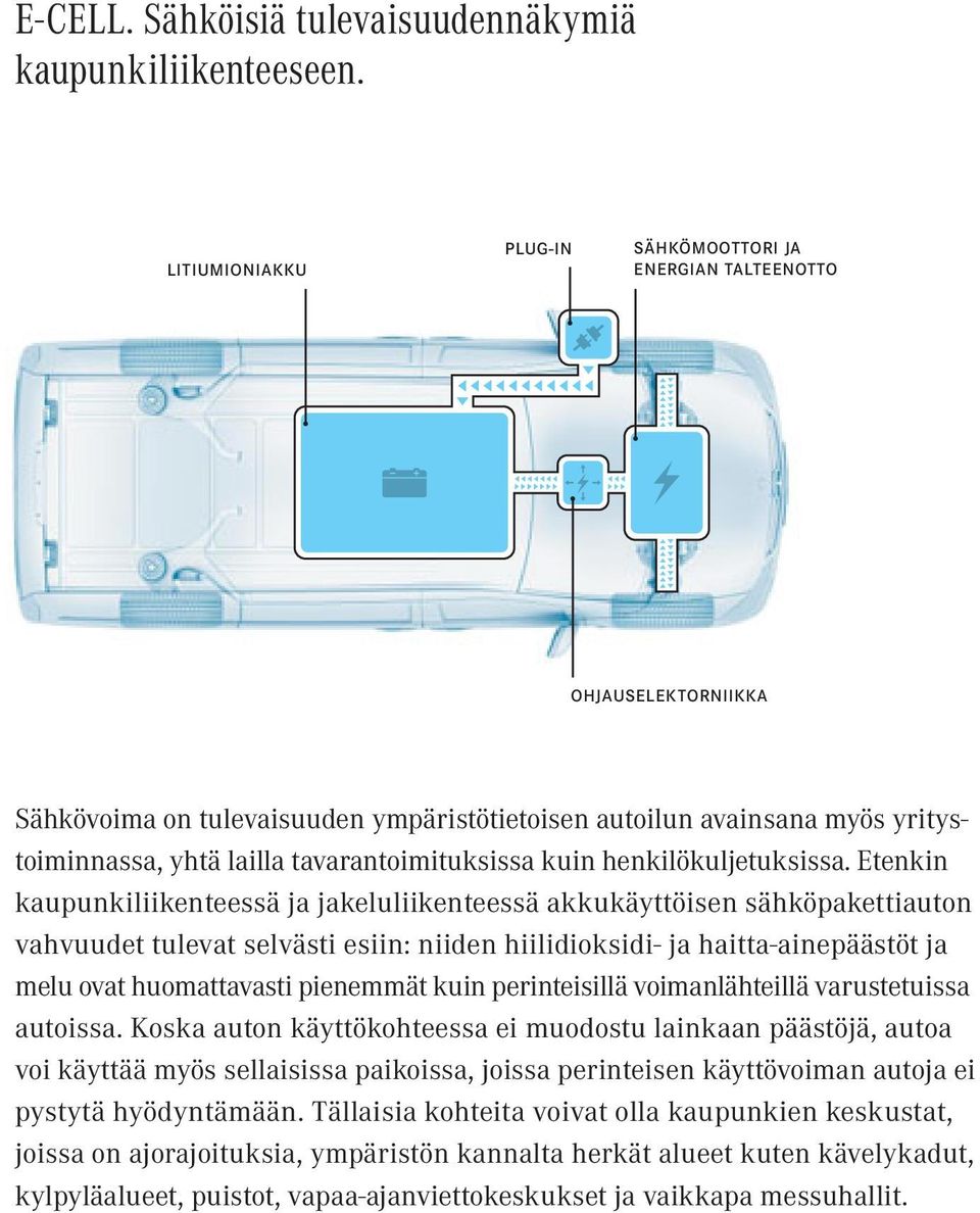 tavarantoimituksissa kuin henkilökuljetuksissa.