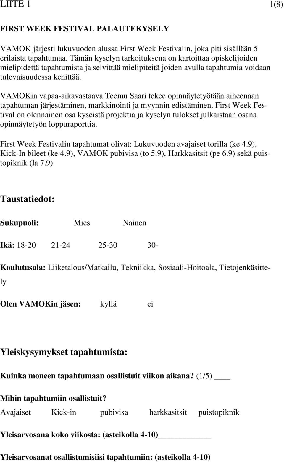 VAMOKin vapaa-aikavastaava Teemu Saari tekee opinnäytetyötään aiheenaan tapahtuman järjestäminen, markkinointi ja myynnin edistäminen.
