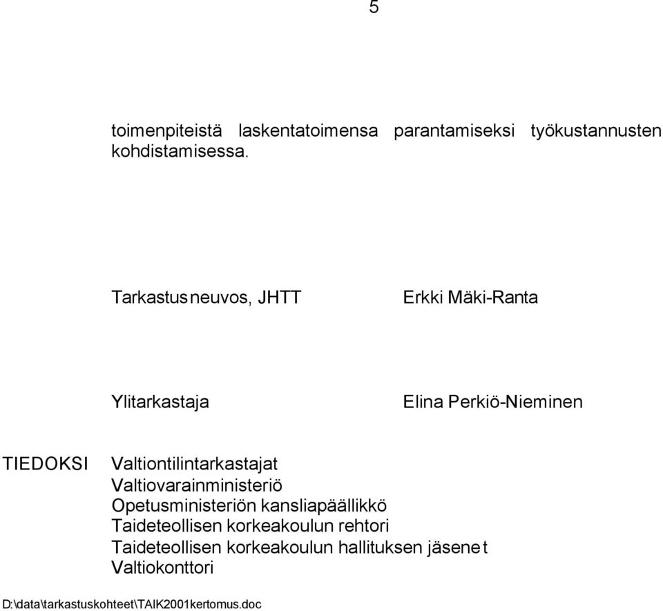 Valtiontilintarkastajat Valtiovarainministeriö Opetusministeriön kansliapäällikkö Taideteollisen