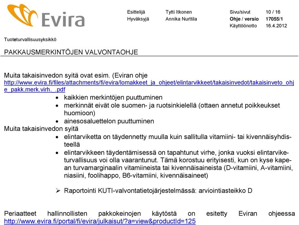 a_ohjeet/elintarvikkeet/takaisinvedot/takaisinveto_ohj e_pakk.merk.virh._.pdf kaikkien merkintöjen puuttuminen merkinnät eivät ole suomen- ja ruotsinkielellä (ottaen annetut poikkeukset huomioon)