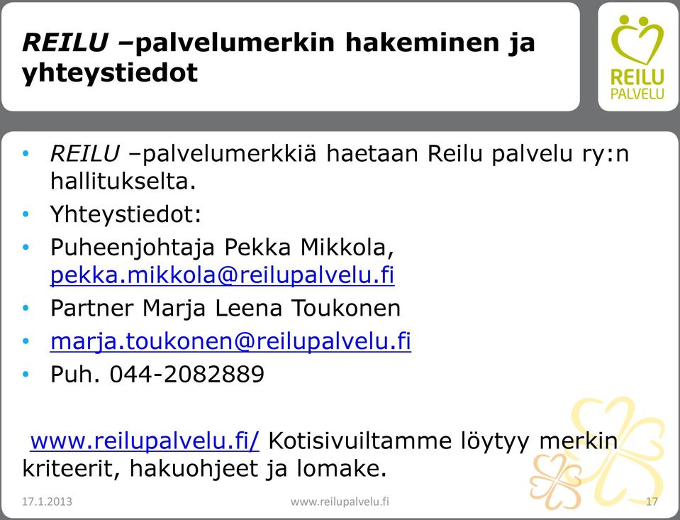 fi Partner Marja Leena Toukonen marja.toukonen@reilupalvelu.fi Puh. 044-2082889 www.