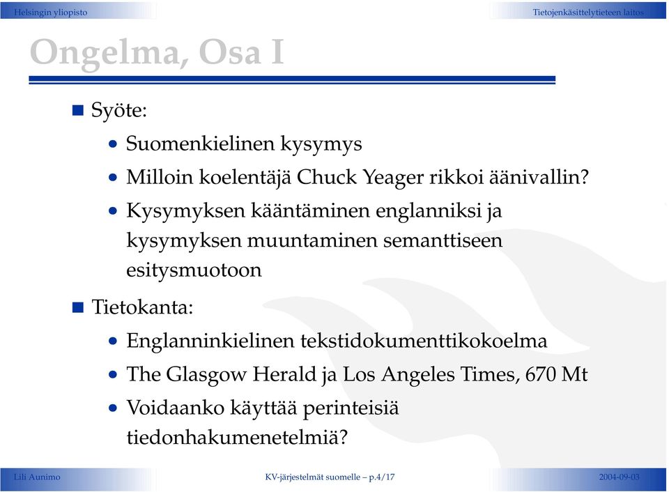 Tietokanta: Englanninkielinen tekstidokumenttikokoelma The Glasgow Herald ja Los Angeles Times,