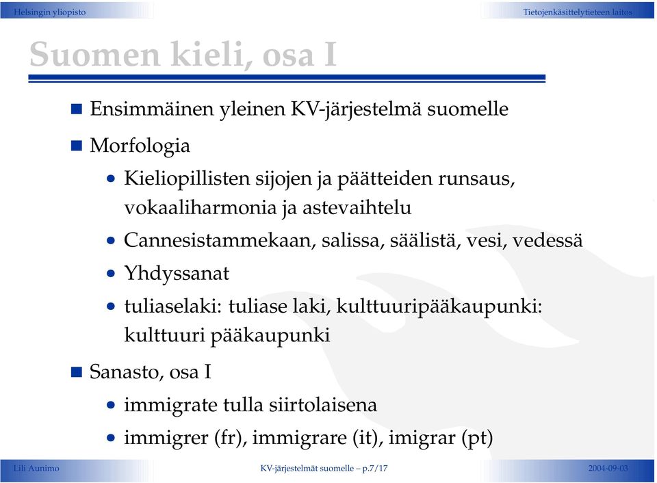 Yhdyssanat tuliaselaki: tuliase laki, kulttuuripääkaupunki: kulttuuri pääkaupunki Sanasto, osa I immigrate