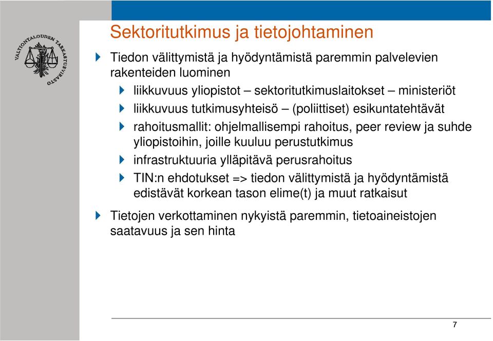 review ja suhde yliopistoihin, joille kuuluu perustutkimus infrastruktuuria ylläpitävä perusrahoitus TIN:n ehdotukset => tiedon välittymistä