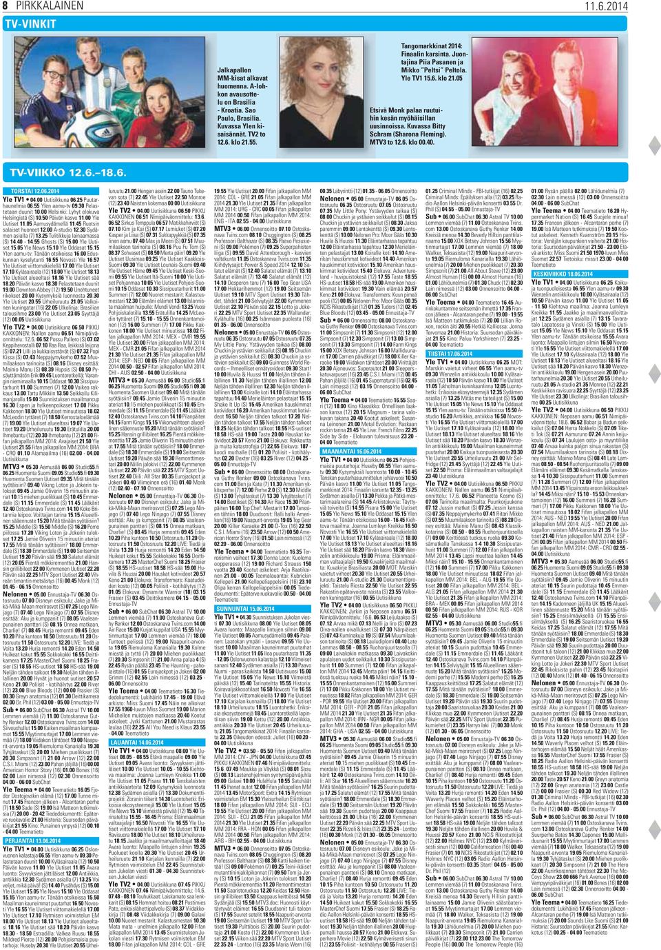Kuvassa Bitty Schram (Sharona Fleming). MTV3 to 12.6. klo 00.40. TV-VIIKKO 12.6. 18.6. TORSTAI 12.06.2014 Yle TV1 04.00 Uutisikkuna 06.25 Puutarhaunelmia 06.55 Ylen aamu-tv 09.