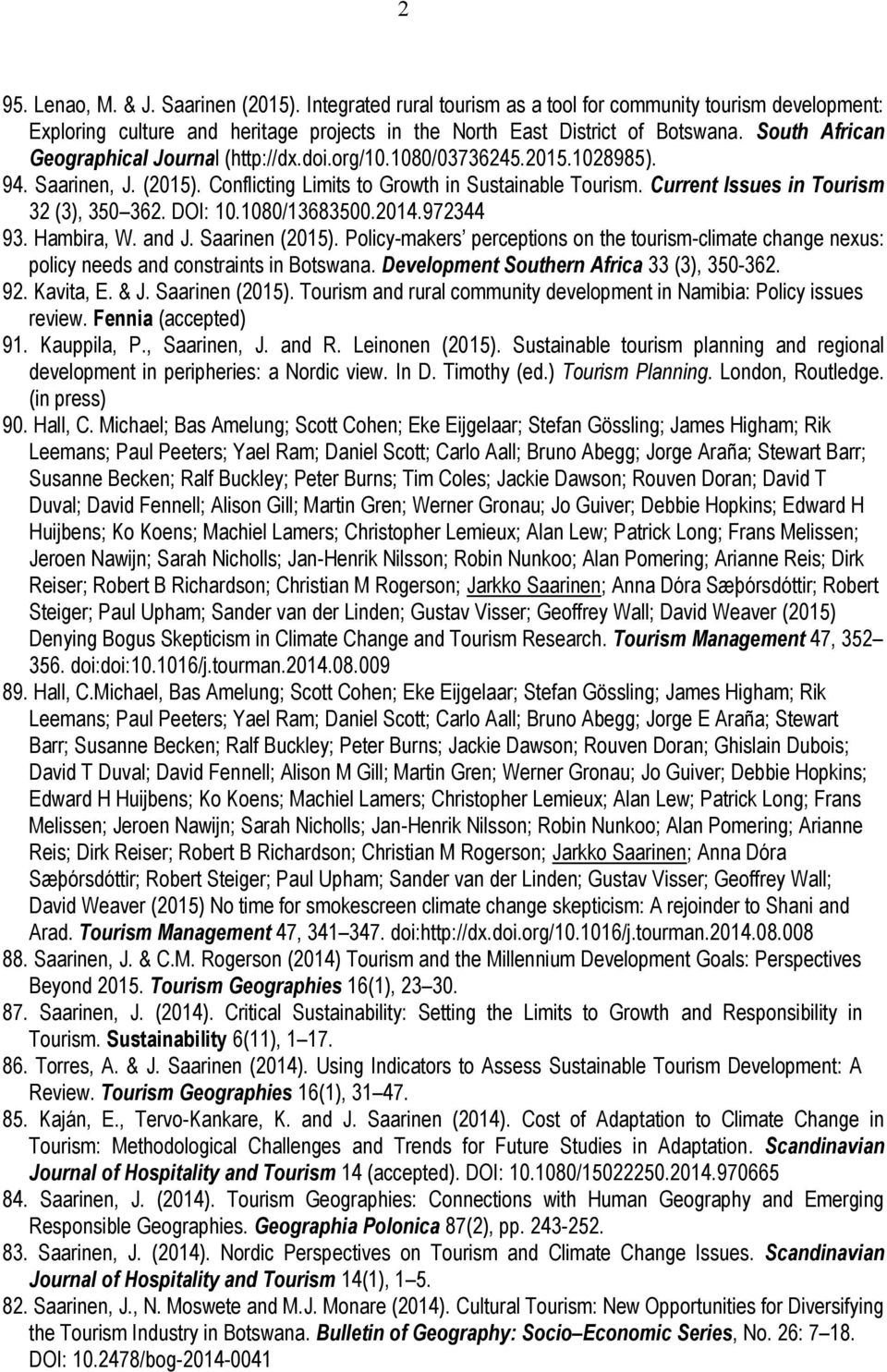 Current Issues in Tourism 32 (3), 350 362. DOI: 10.1080/13683500.2014.972344 93. Hambira, W. and J. Saarinen (2015).