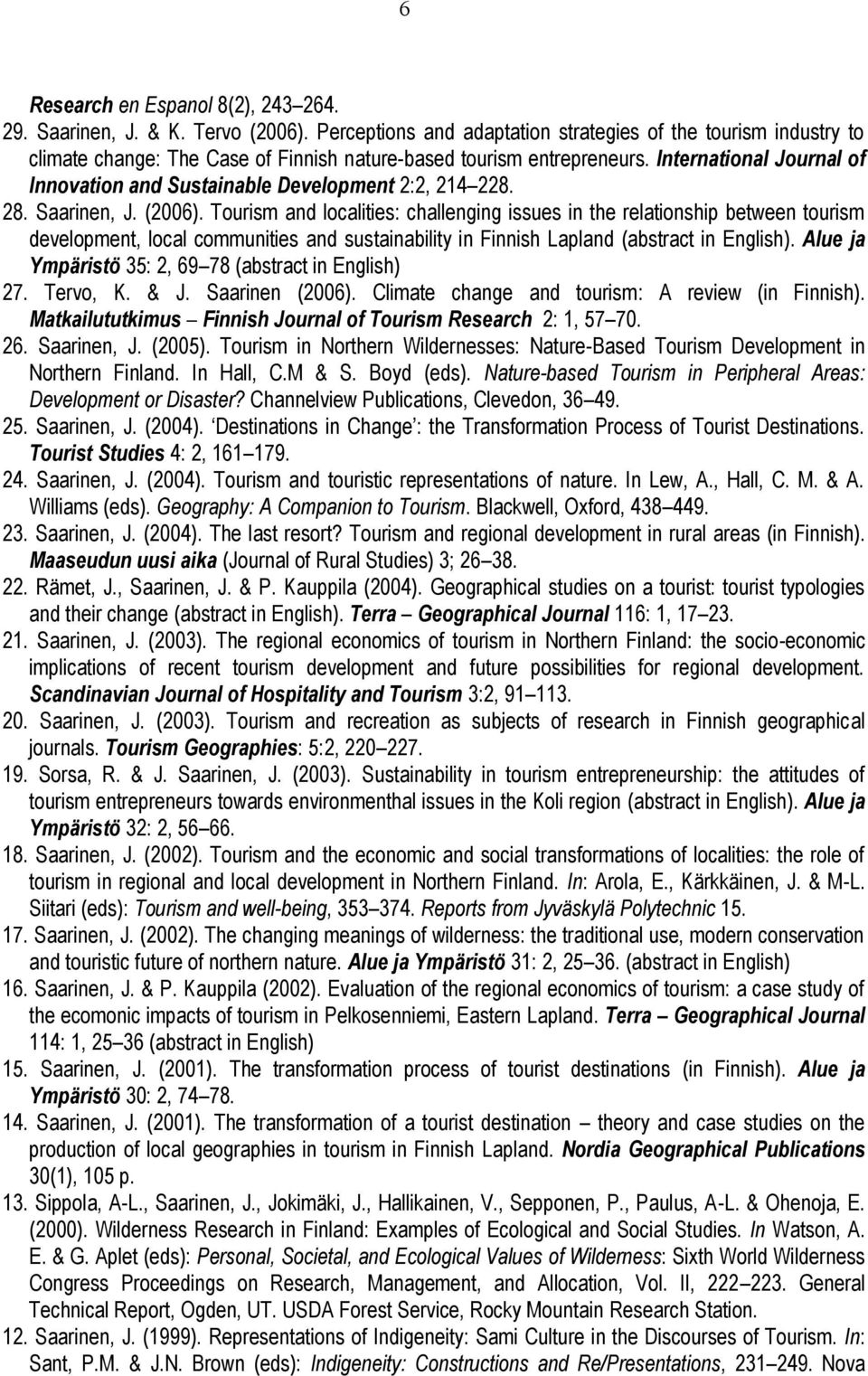 International Journal of Innovation and Sustainable Development 2:2, 214 228. 28. Saarinen, J. (2006).