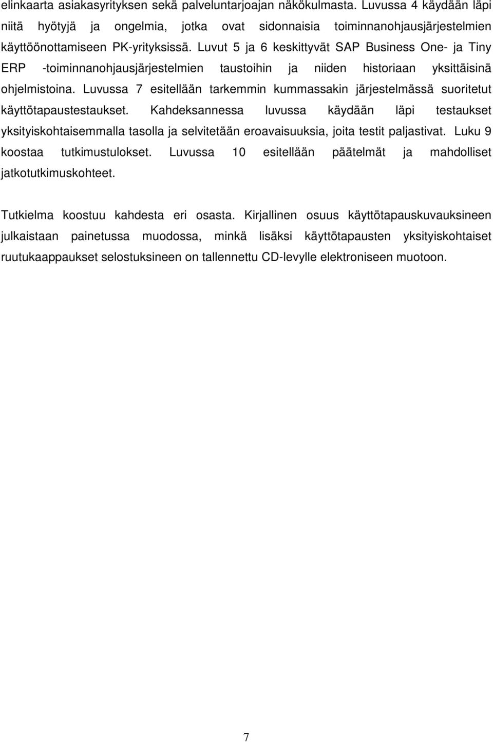 Luvut 5 ja 6 keskittyvät SAP Business One- ja Tiny ERP -toiminnanohjausjärjestelmien taustoihin ja niiden historiaan yksittäisinä ohjelmistoina.