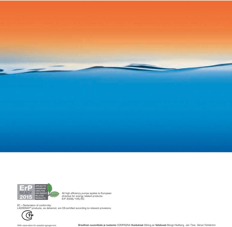 CE-certified according to relevant provisions. With reservation for possible typingerrors.