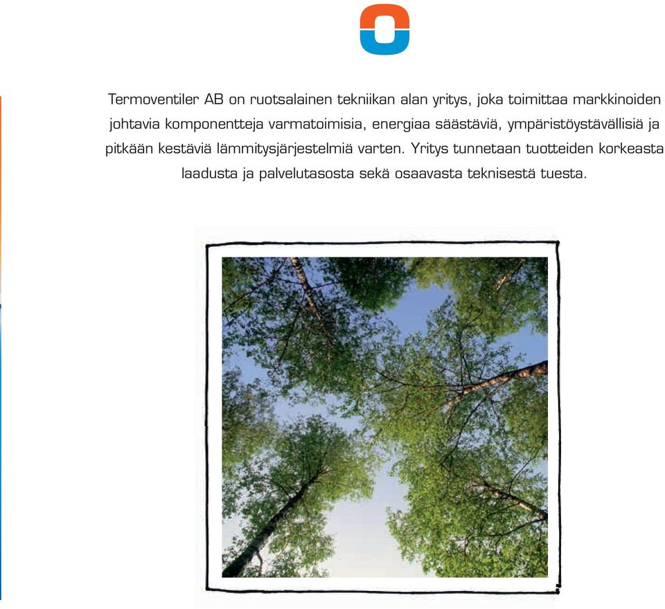 ympäristöystävällisiä ja pitkään kestäviä lämmitysjärjestelmiä varten.