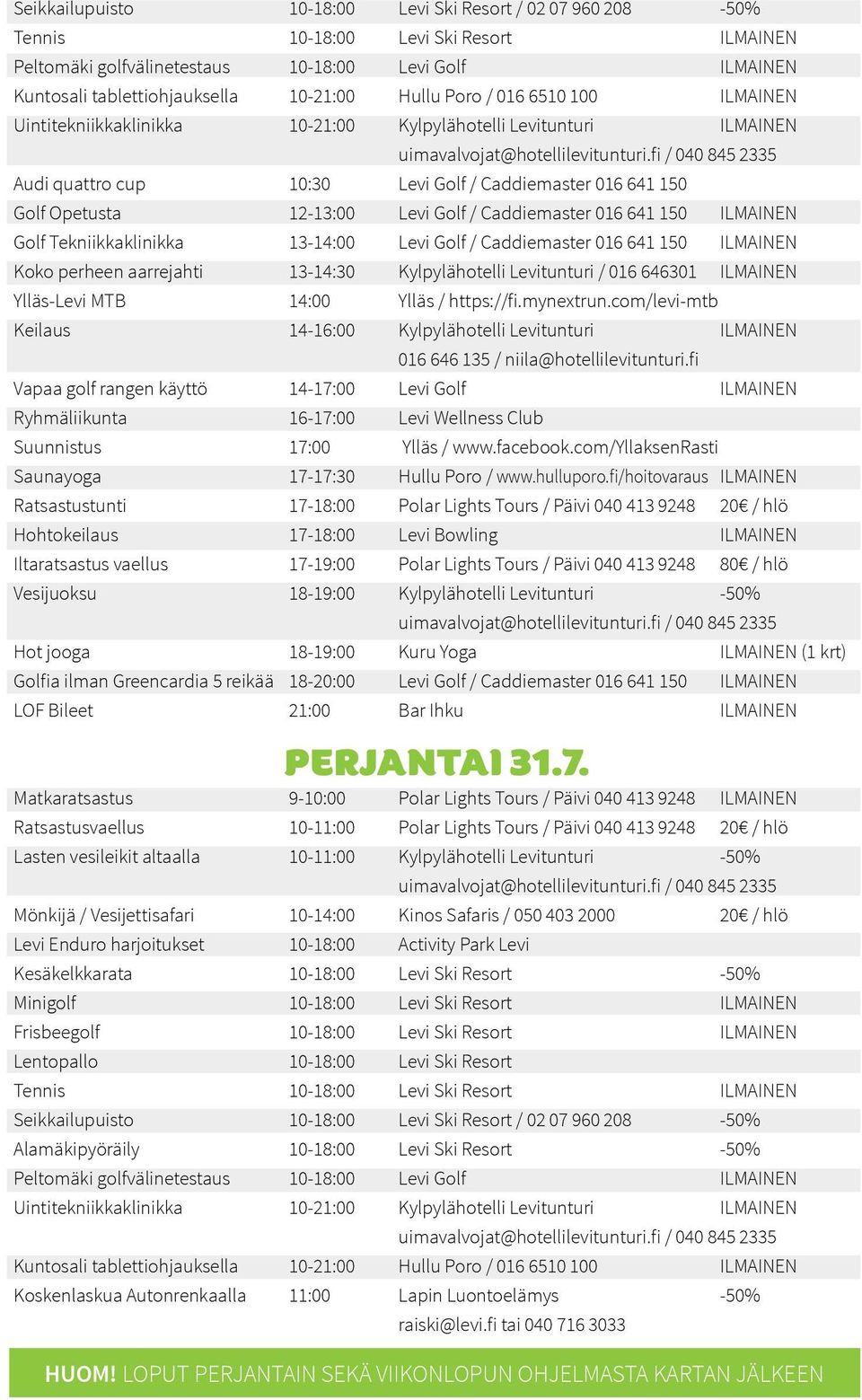 13-14:30 Kylpylähotelli Levitunturi / 016 646301 ILMAINEN Ylläs-Levi MTB 14:00 Ylläs / https://fi.mynextrun.