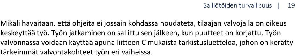 Työn jatkaminen on sallittu sen jälkeen, kun puutteet on korjattu.