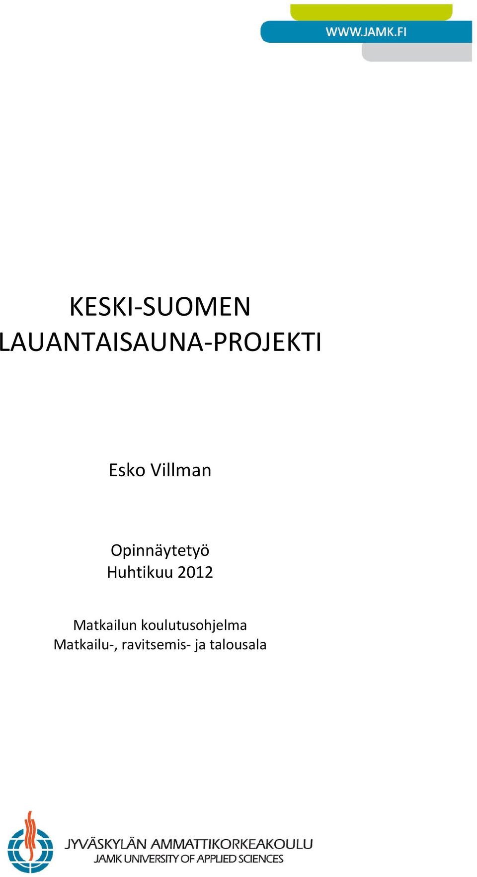 Villman Opinnäytetyö Huhtikuu 2012