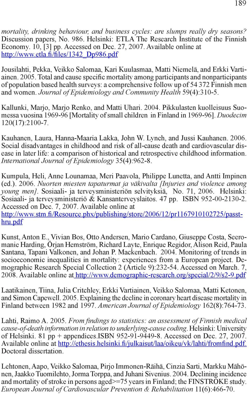 Total and cause specific mortality among participants and nonparticipants of population based health surveys: a comprehensive follow up of 54 372 Finnish men and women.