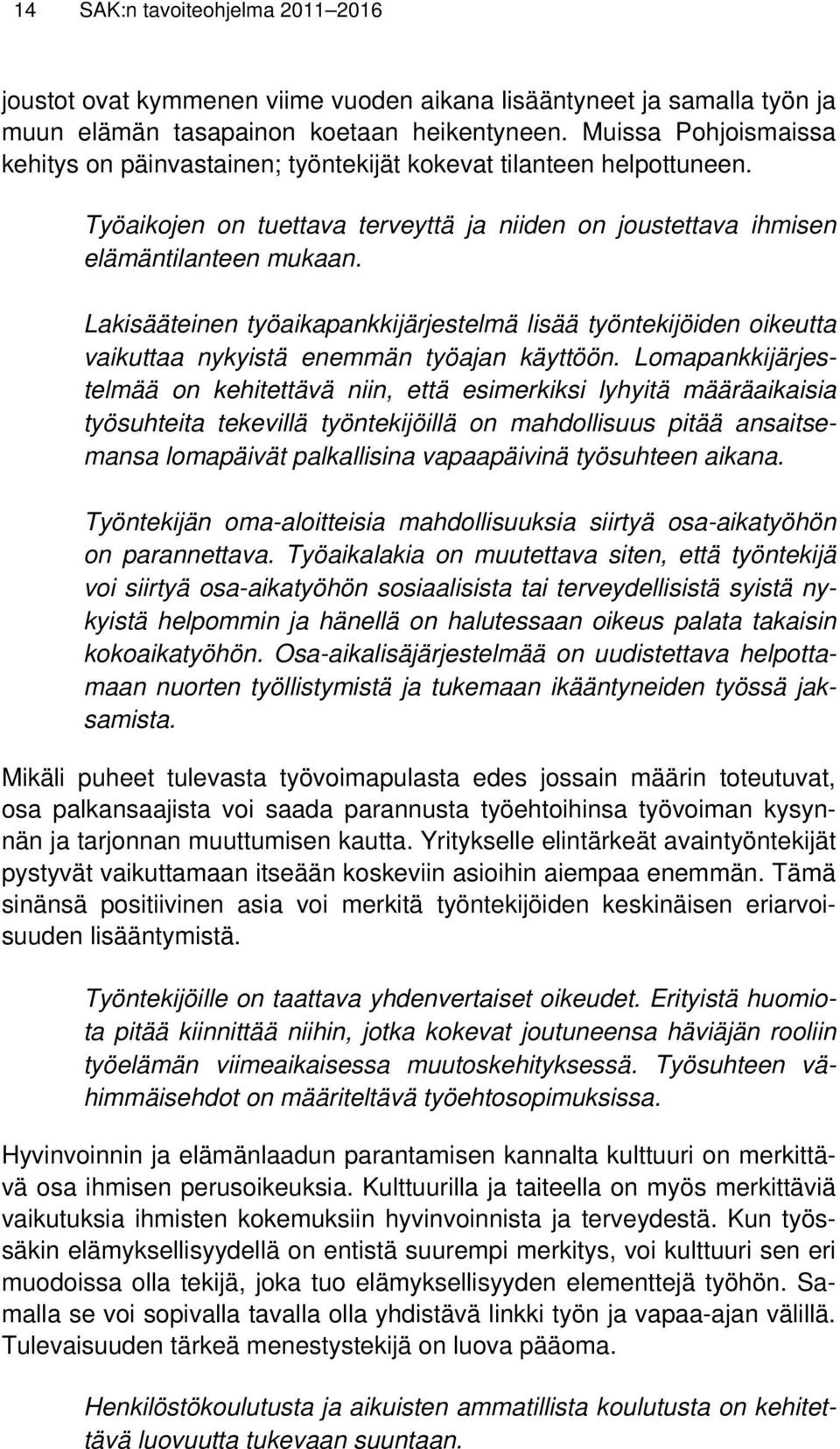 Lakisääteinen työaikapankkijärjestelmä lisää työntekijöiden oikeutta vaikuttaa nykyistä enemmän työajan käyttöön.