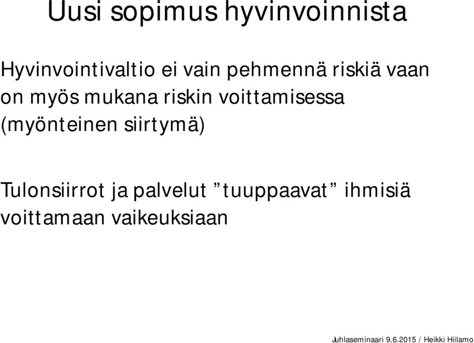 voittamisessa (myönteinen siirtymä) Tulonsiirrot