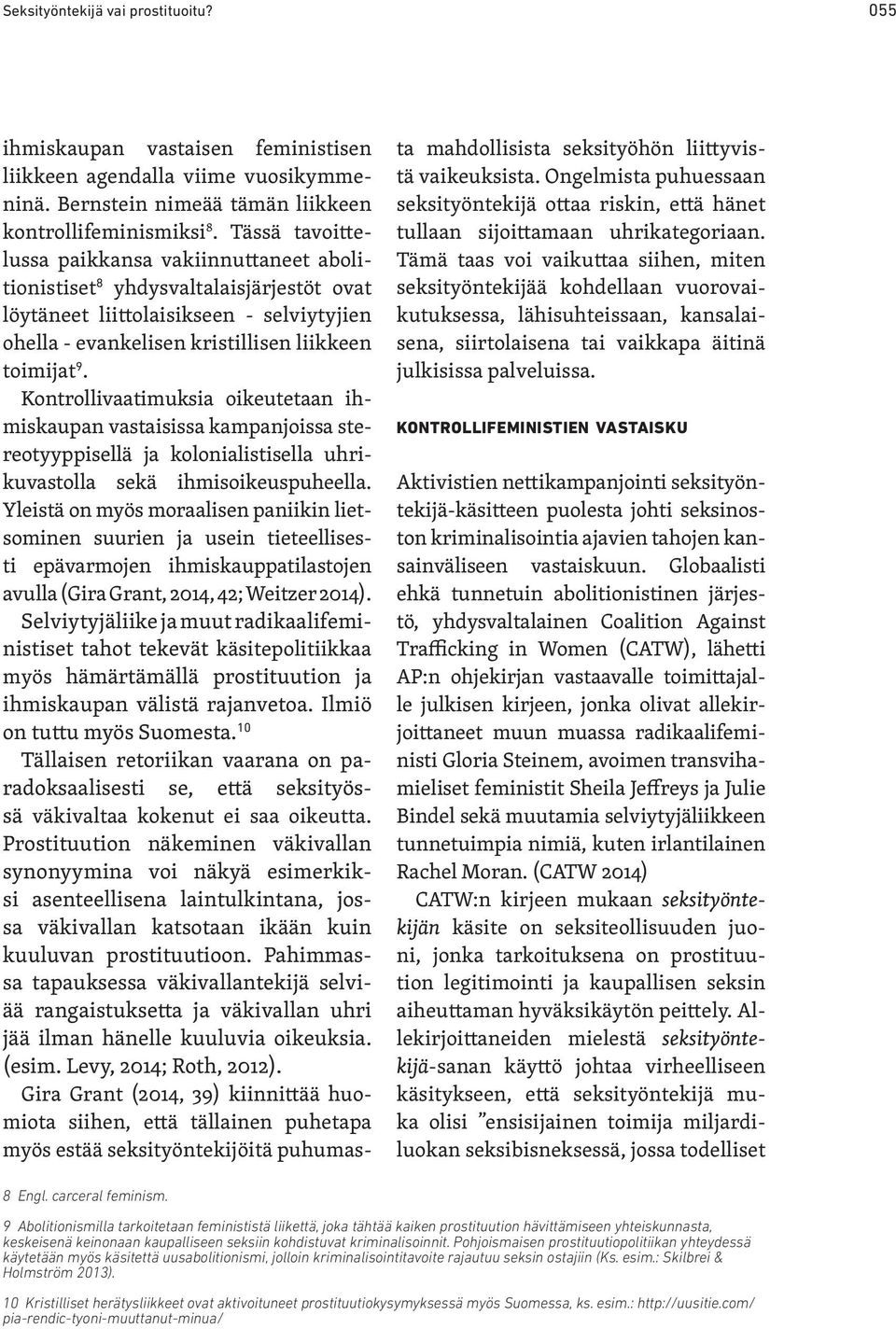 Kontrollivaatimuksia oikeutetaan ihmiskaupan vastaisissa kampanjoissa stereotyyppisellä ja kolonialistisella uhrikuvastolla sekä ihmisoikeuspuheella.