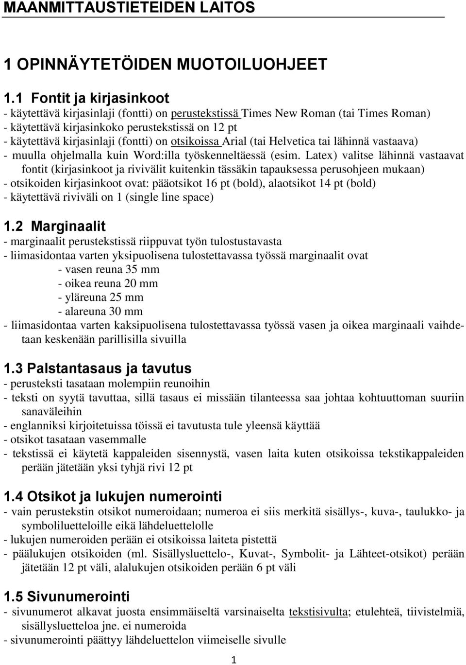 otsikoissa Arial (tai Helvetica tai lähinnä vastaava) - muulla ohjelmalla kuin Word:illa työskenneltäessä (esim.