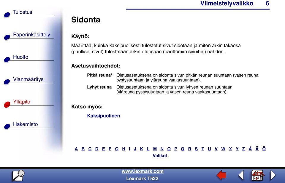 Pitkä reuna* Lyhyt reuna Oletusasetuksena on sidonta sivun pitkän reunan suuntaan (vasen reuna