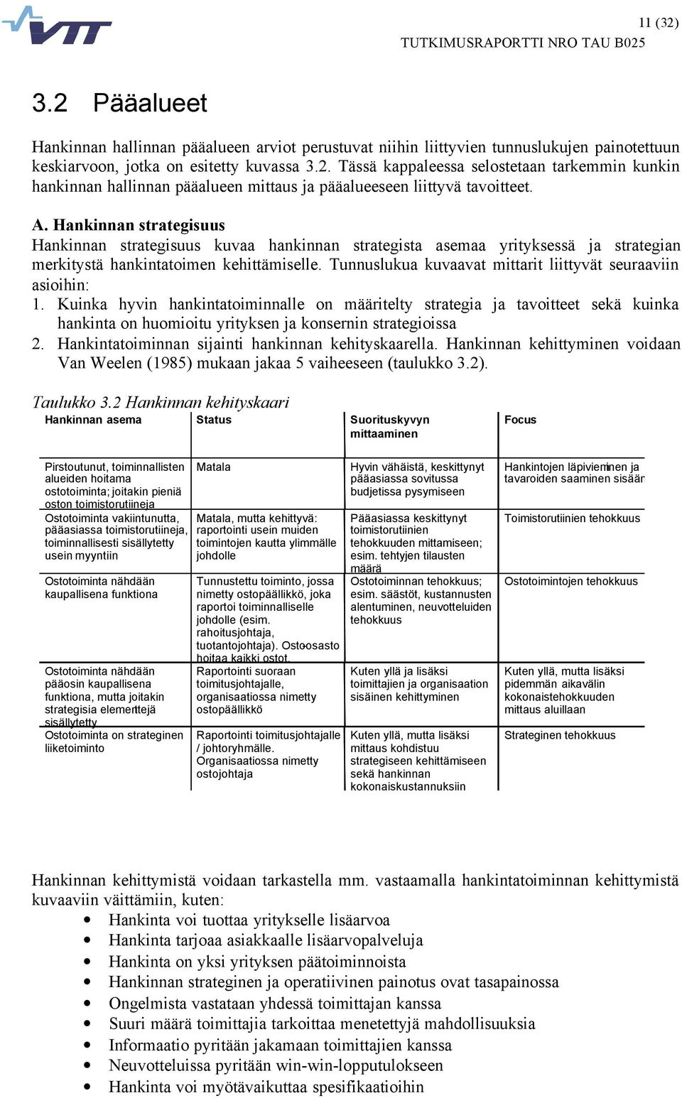 Tunnuslukua kuvaavat mittarit liittyvät seuraaviin asioihin: 1.
