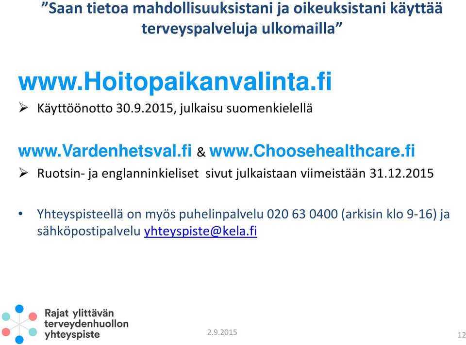 choosehealthcare.fi Ruotsin- ja englanninkieliset sivut julkaistaan viimeistään 31.12.