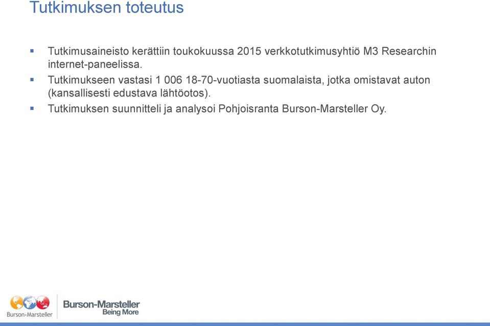 Tutkimukseen vastasi 1 006 18-70-vuotiasta suomalaista, jotka omistavat