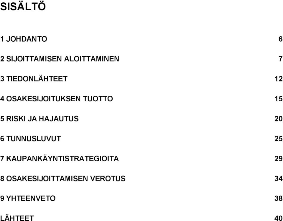 HAJAUTUS 20 6 TUNNUSLUVUT 25 7 KAUPANKÄYNTISTRATEGIOITA