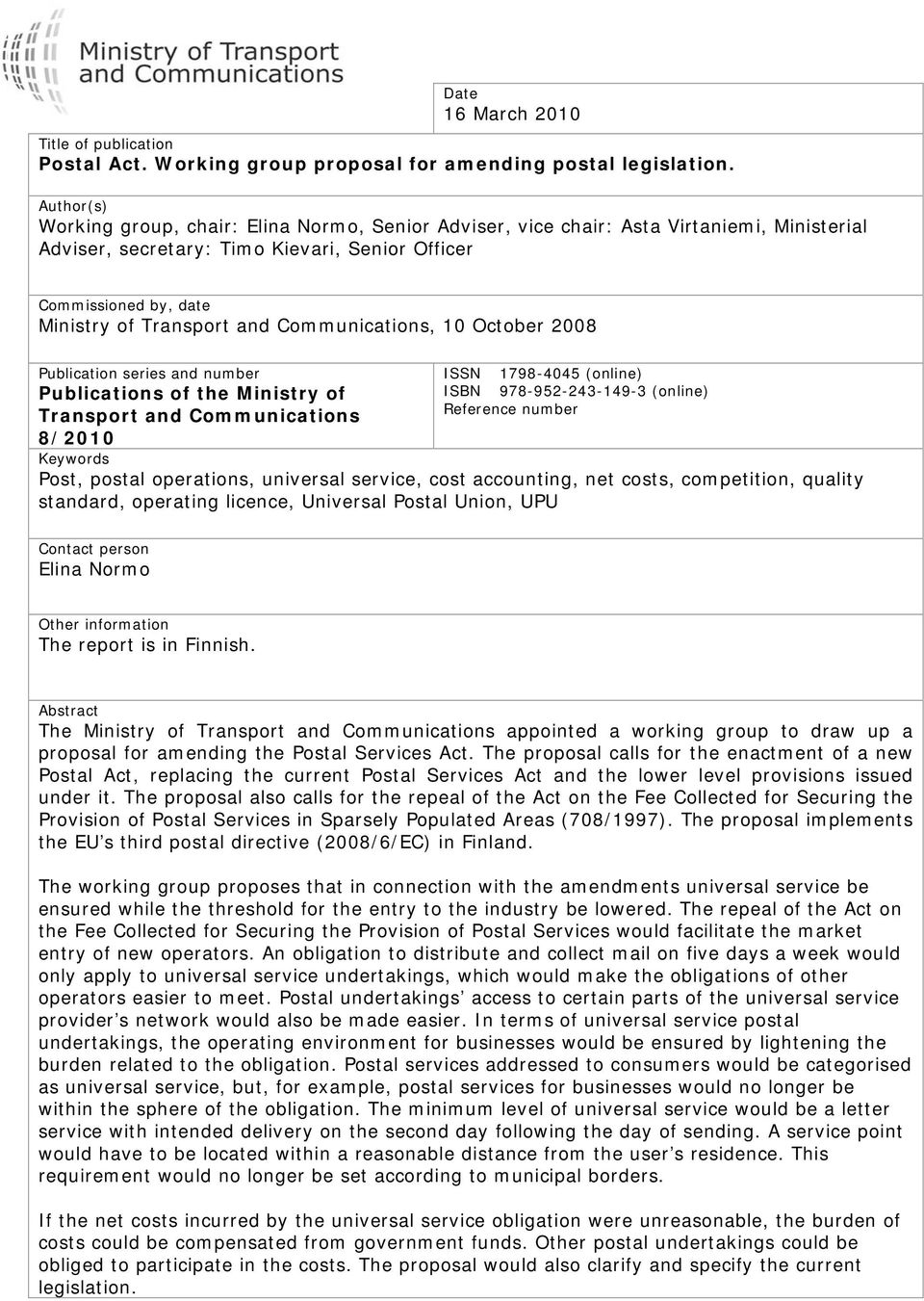 Communications, 10 October 2008 Publication series and number ISSN 1798-4045 (online) Publications of the Ministry of ISBN 978-952-243-149-3 (online) Reference number Transport and Communications