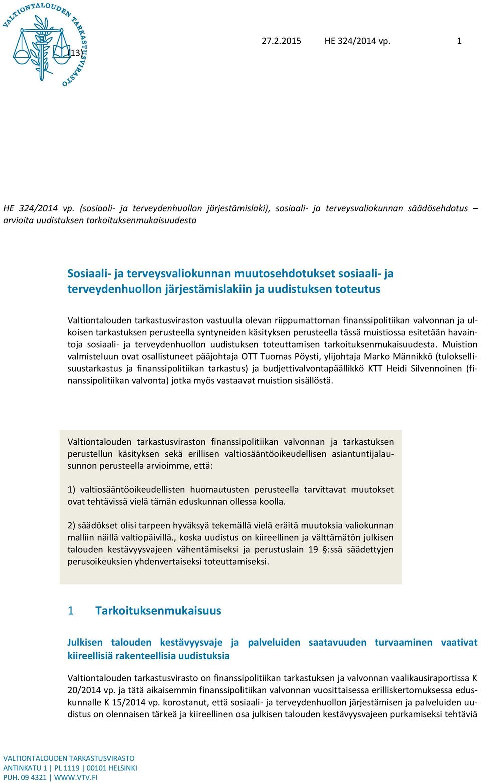 sosiaali- ja terveydenhuollon järjestämislakiin ja uudistuksen toteutus Valtiontalouden tarkastusviraston vastuulla olevan riippumattoman finanssipolitiikan valvonnan ja ulkoisen tarkastuksen