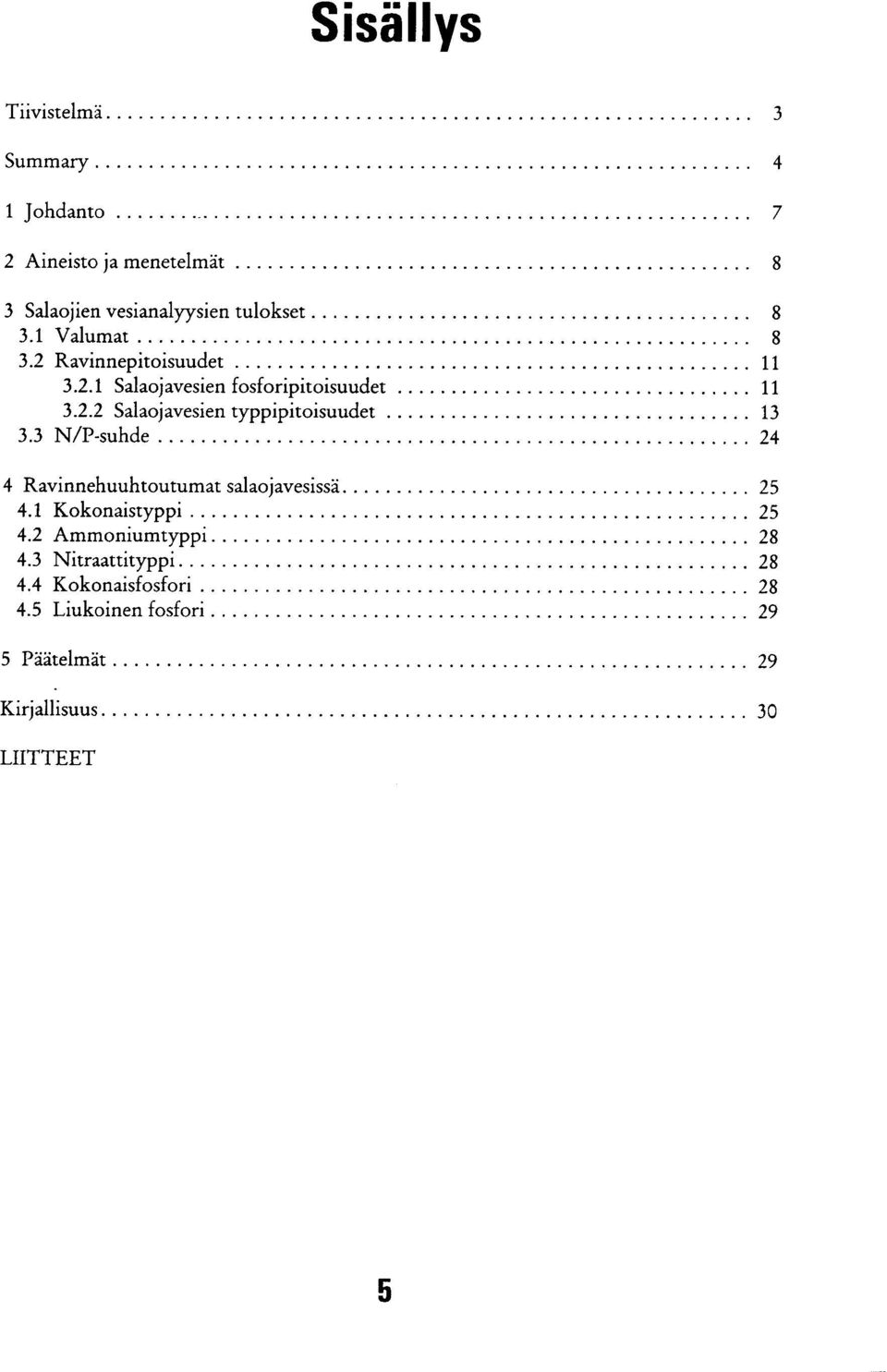 3 N/P-suhde 24 4 Ravinnehuuhtoutumat salaojavesissä 25 4. Kokonaistyppi 25 4.2 Ammoniumtyppi 28 4.