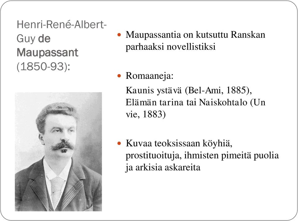 (Bel-Ami, 1885), Elämän tarina tai Naiskohtalo (Un vie, 1883) Kuvaa