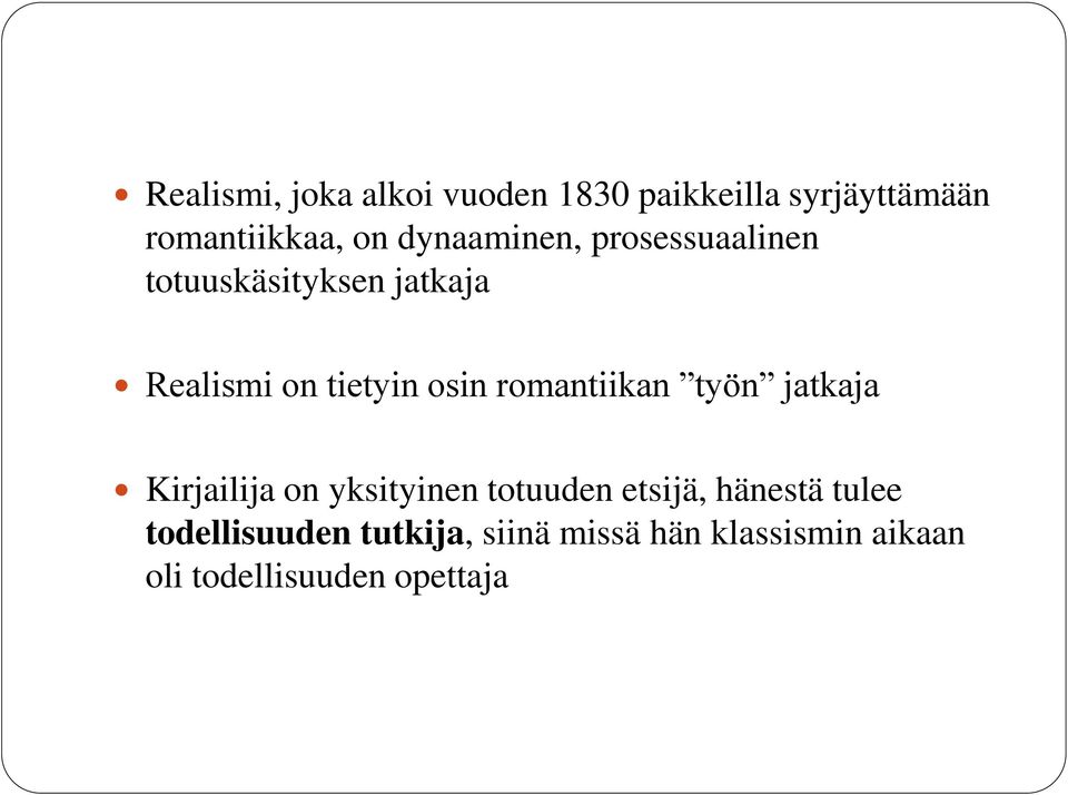 romantiikan työn jatkaja Kirjailija on yksityinen totuuden etsijä, hänestä