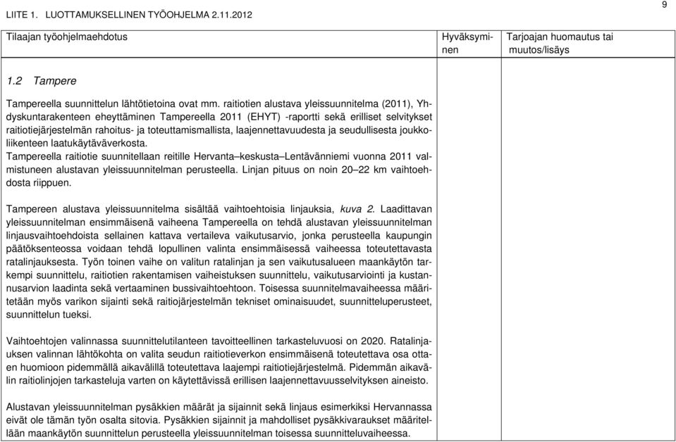 laajennettavuudesta ja seudullisesta joukkoliikenteen laatukäytäväverkosta.