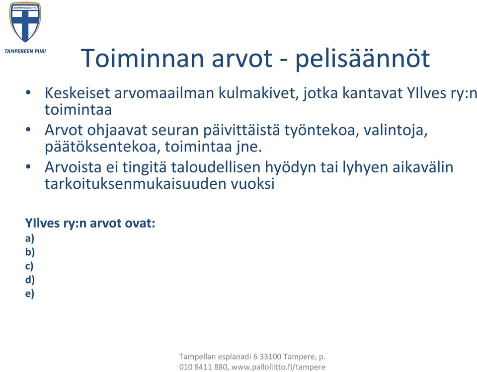 päätöksentekoa, toimintaa jne.