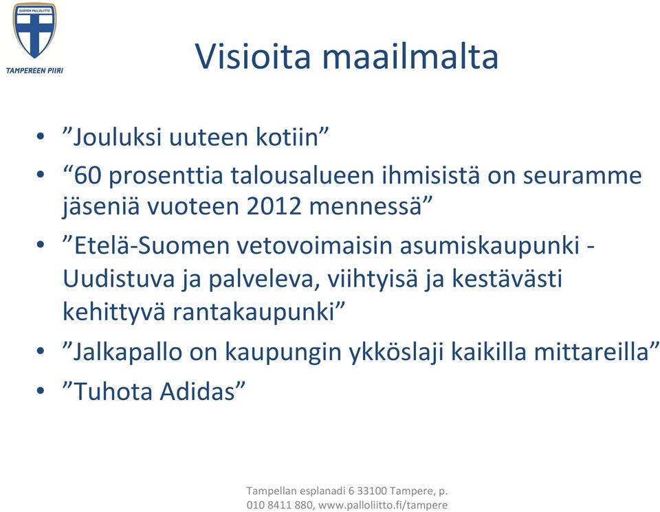 vetovoimaisin asumiskaupunki - Uudistuva ja palveleva, viihtyisäja