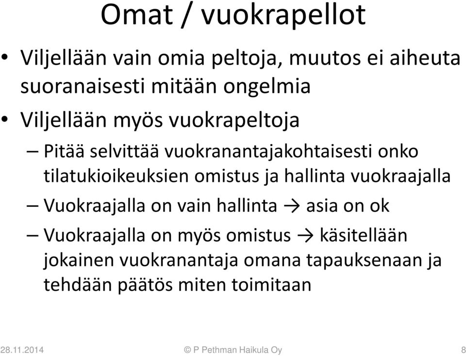 ja hallinta vuokraajalla Vuokraajalla on vain hallinta asia on ok Vuokraajalla on myös omistus