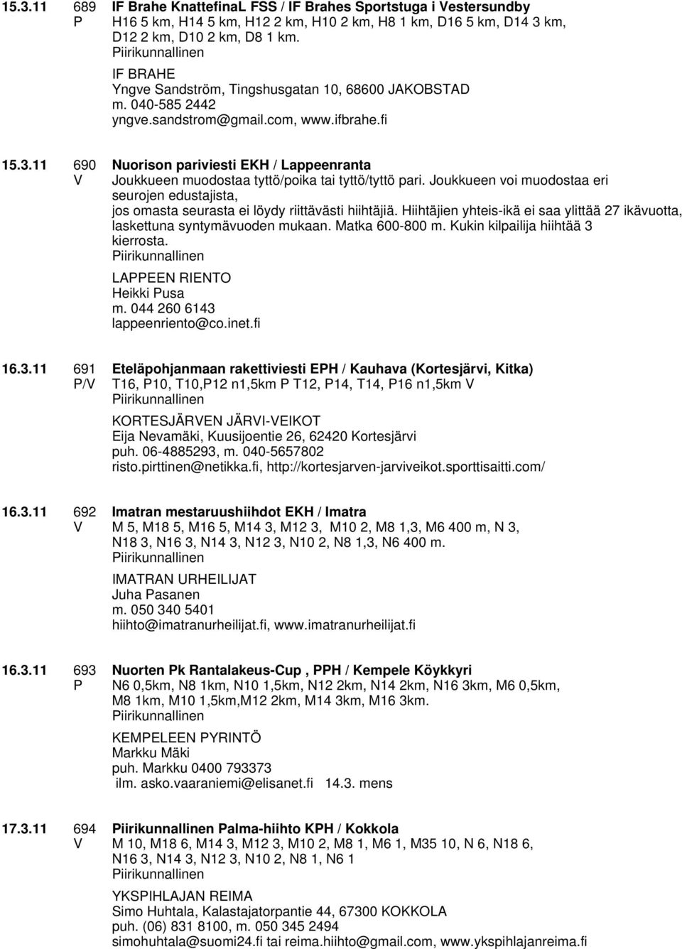 11 690 Nuorison pariviesti EKH / Lappeenranta Joukkueen muodostaa tyttö/poika tai tyttö/tyttö pari.