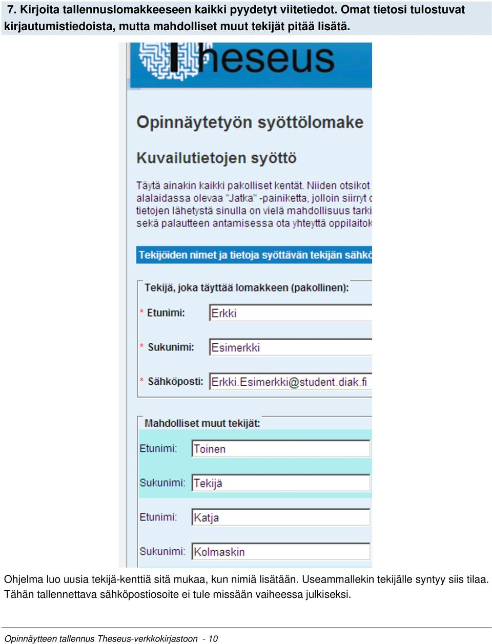 Ohjelma luo uusia tekijä-kenttiä sitä mukaa, kun nimiä lisätään.