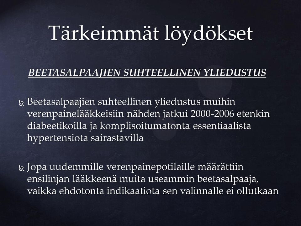 komplisoitumatonta essentiaalista hypertensiota sairastavilla Jopa uudemmille verenpainepotilaille