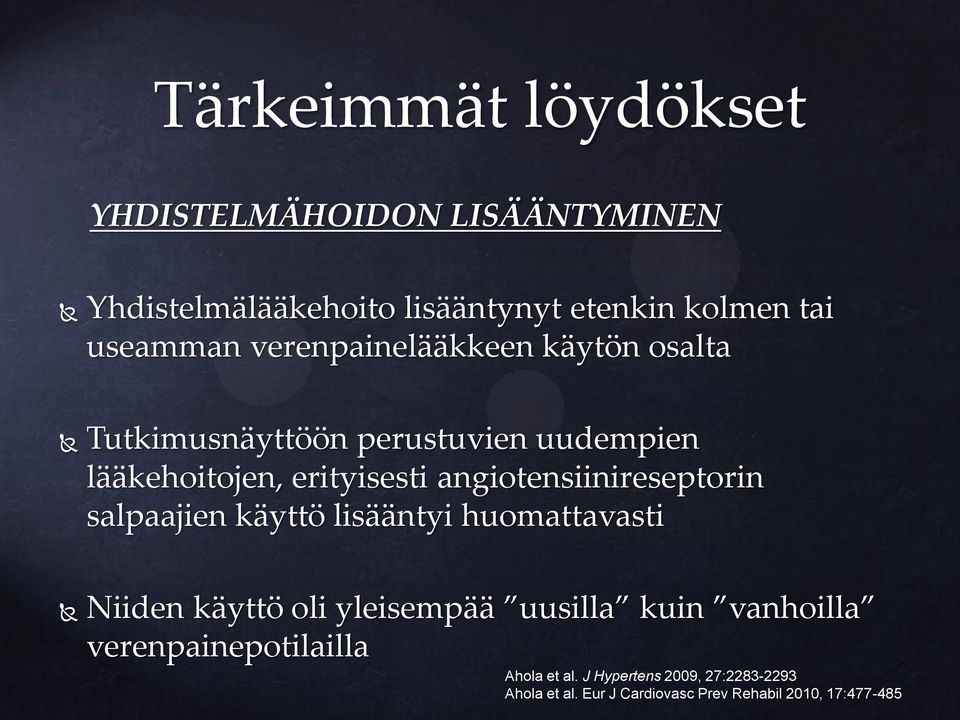 angiotensiinireseptorin salpaajien käyttö lisääntyi huomattavasti Niiden käyttö oli yleisempää uusilla kuin
