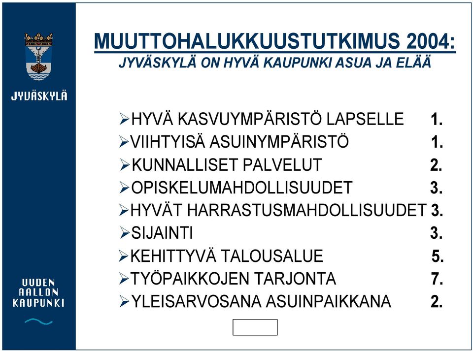 OPISKELUMAHDOLLISUUDET 3. HYVÄT HARRASTUSMAHDOLLISUUDET 3. SIJAINTI 3.