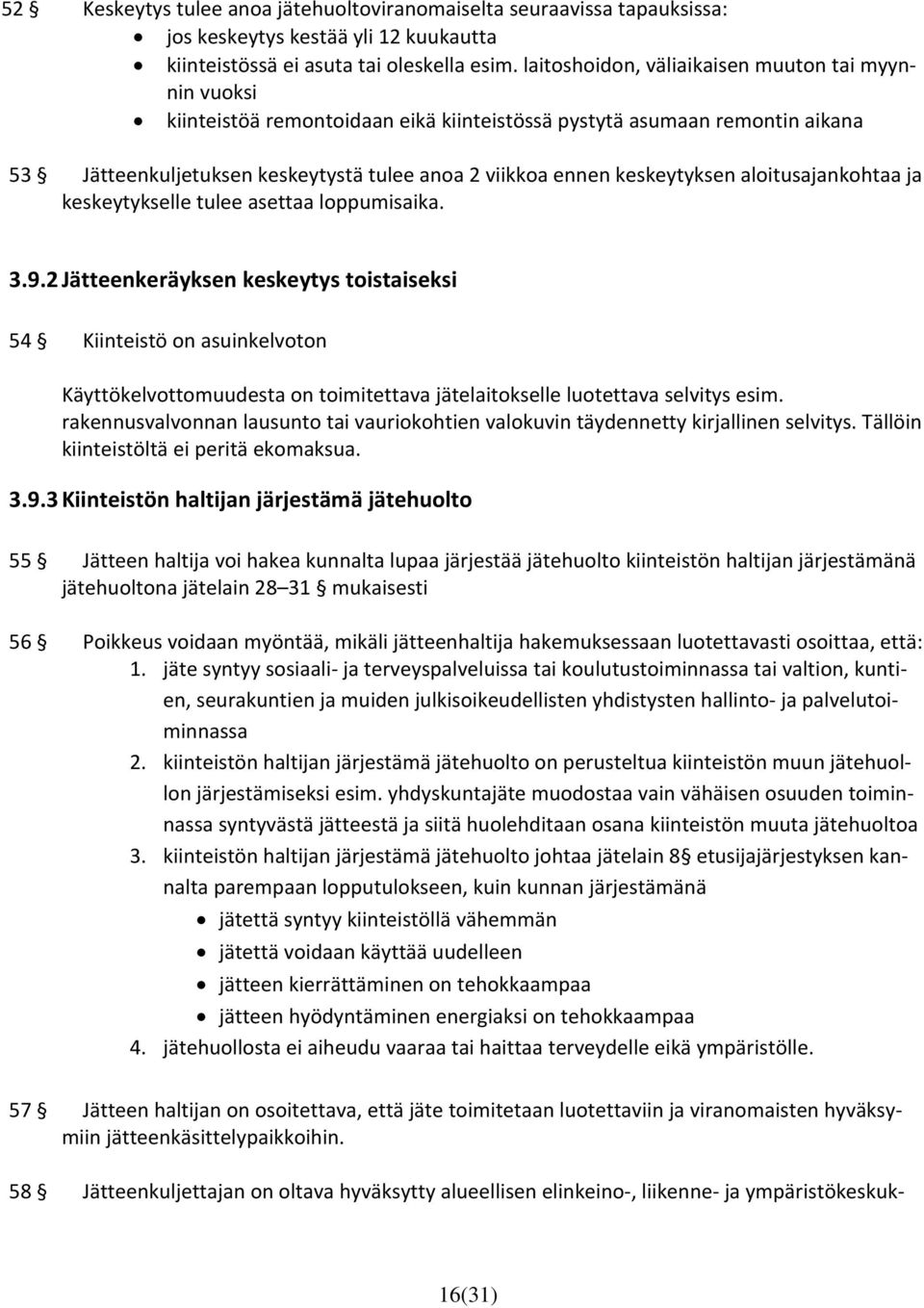 keskeytyksen aloitusajankohtaa ja keskeytykselle tulee asettaa loppumisaika. 3.9.