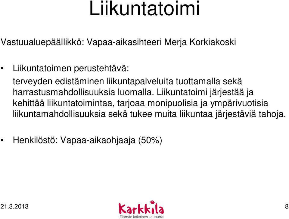 Liikuntatoimi järjestää ja kehittää liikuntatoimintaa, tarjoaa monipuolisia ja ympärivuotisia