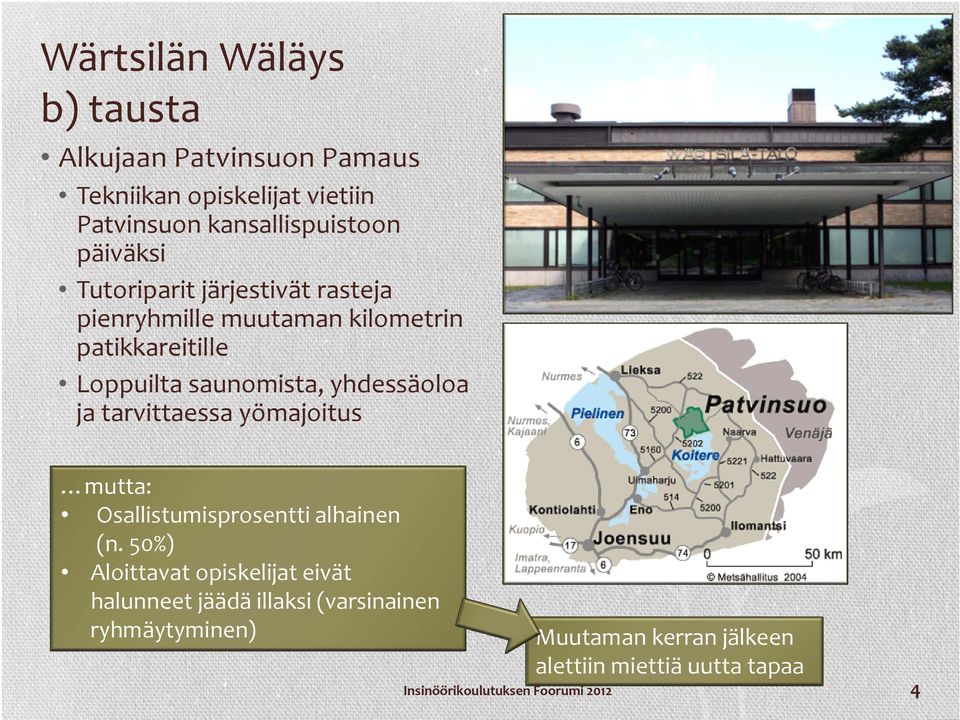 Loppuilta saunomista, yhdessäoloa ja tarvittaessa yömajoitus mutta: Osallistumisprosentti alhainen (n.