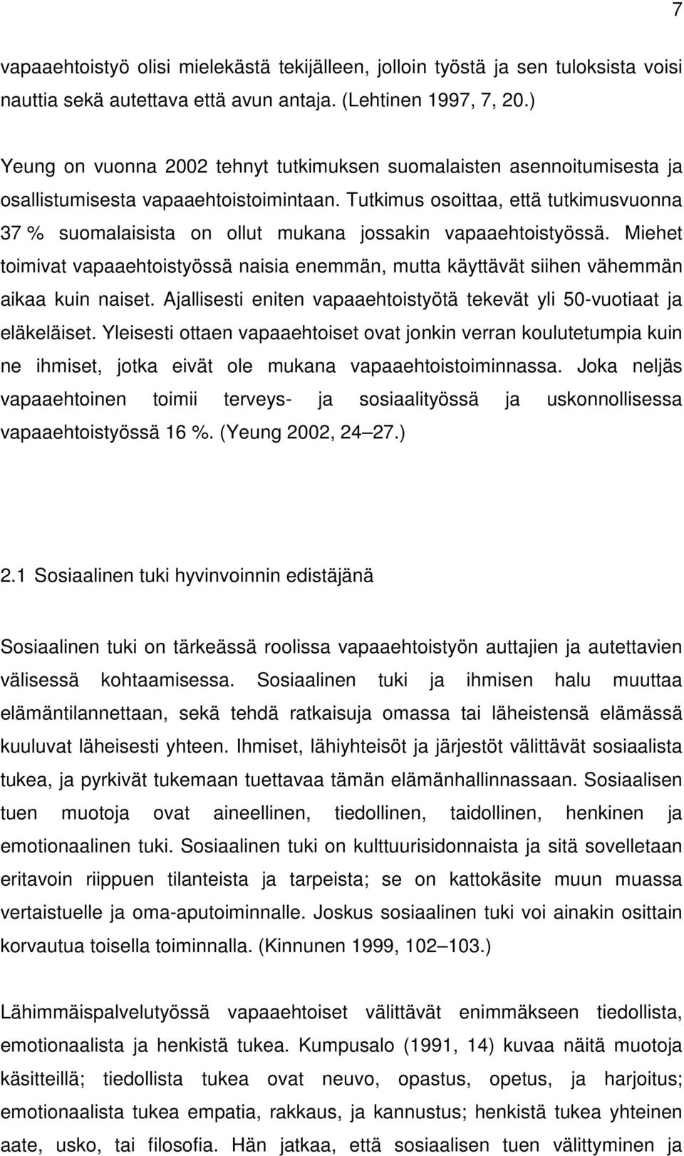 Tutkimus osoittaa, että tutkimusvuonna 37 % suomalaisista on ollut mukana jossakin vapaaehtoistyössä.