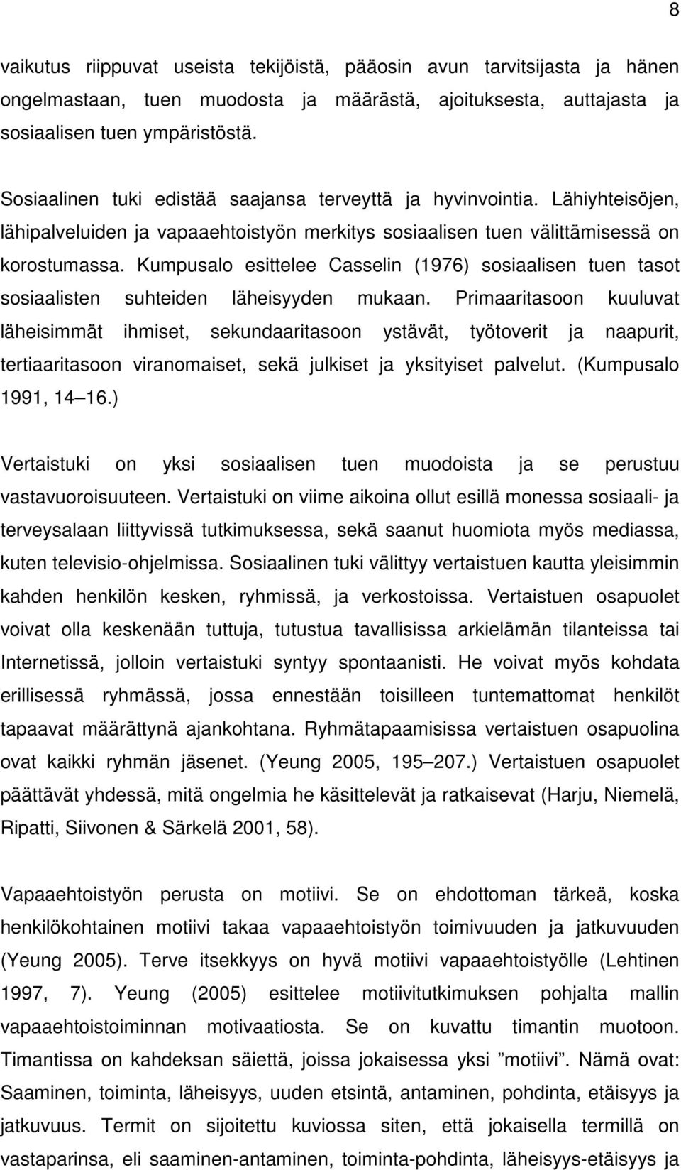 Kumpusalo esittelee Casselin (1976) sosiaalisen tuen tasot sosiaalisten suhteiden läheisyyden mukaan.