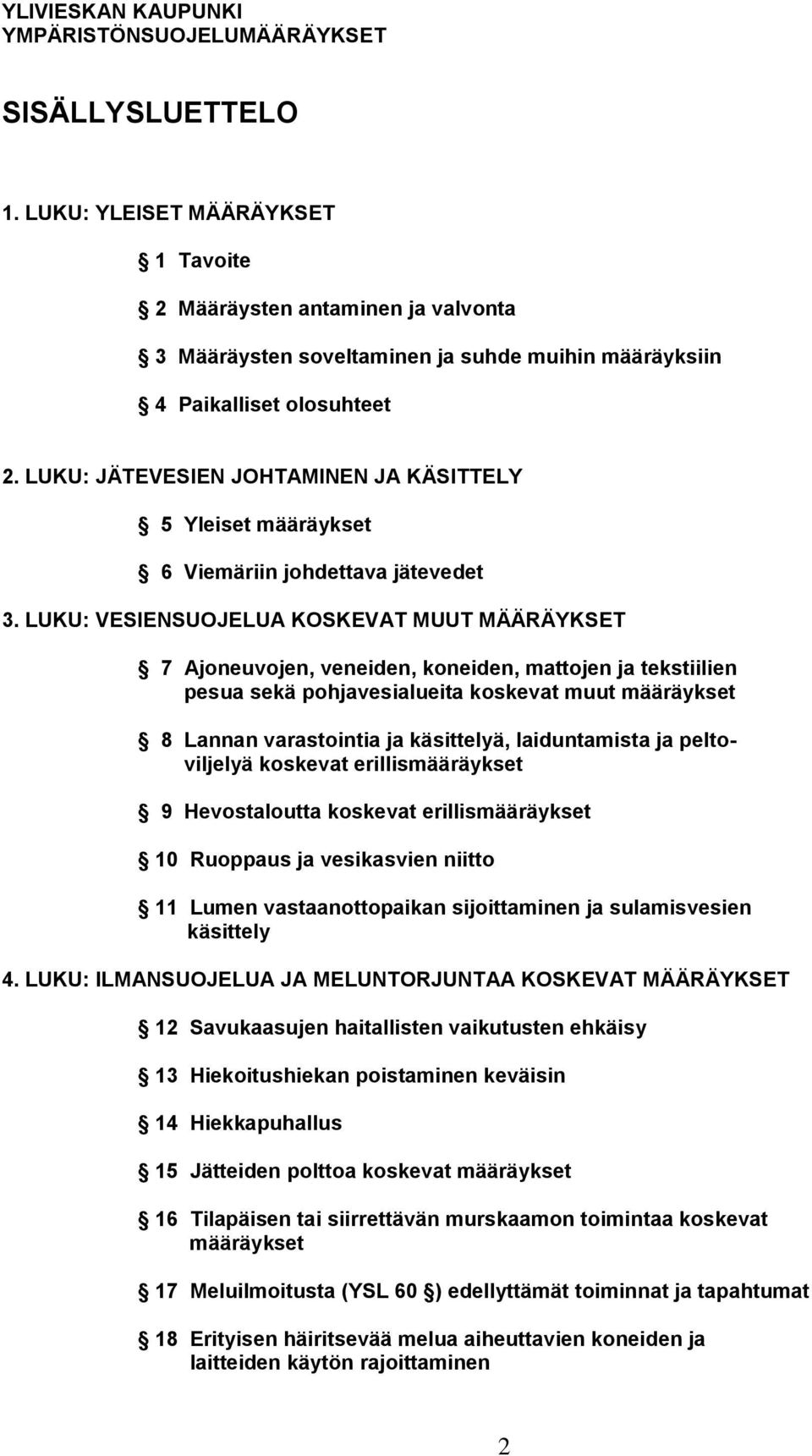 LUKU: JÄTEVESIEN JOHTAMINEN JA KÄSITTELY 5 Yleiset määräykset 6 Viemäriin johdettava jätevedet 3.