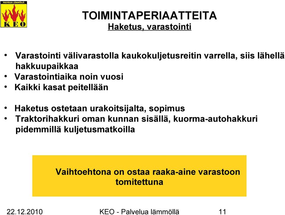 urakoitsijalta, sopimus Traktorihakkuri oman kunnan sisällä, kuorma-autohakkuri pidemmillä