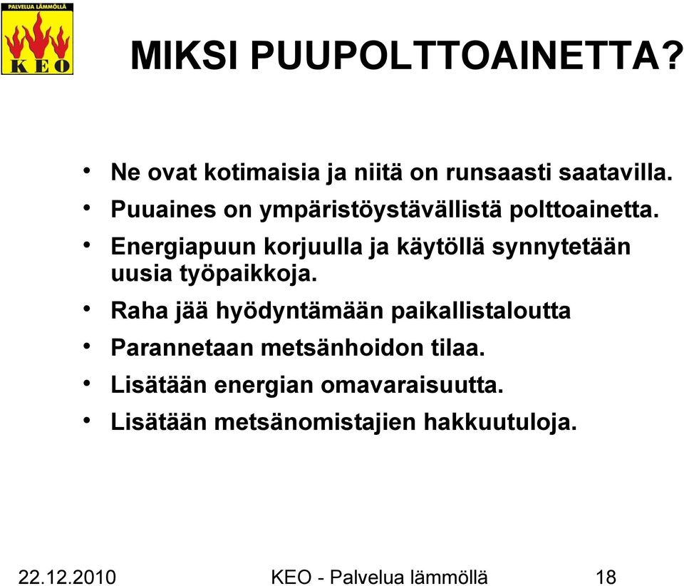 Energiapuun korjuulla ja käytöllä synnytetään uusia työpaikkoja.