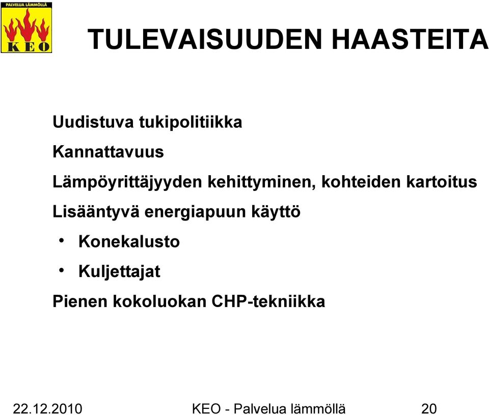 kartoitus Lisääntyvä energiapuun käyttö Konekalusto